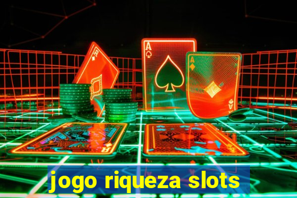 jogo riqueza slots